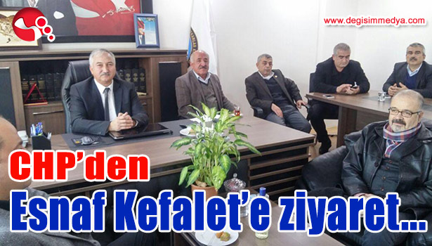 CHP'DEN ESNAF KEFALET'E ZİYARET