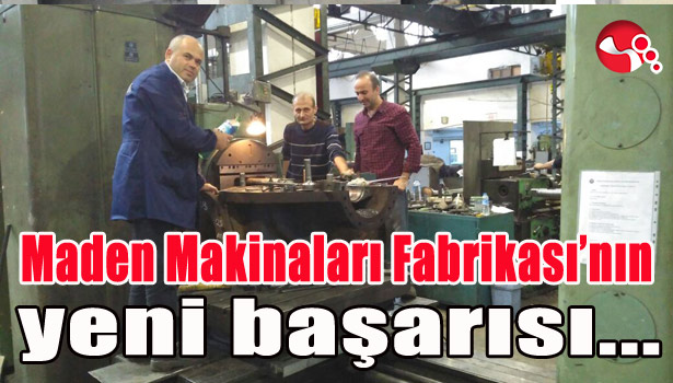 MADEN MAKİNALARI FABRİKASI'NIN YENİ BAŞARISI
