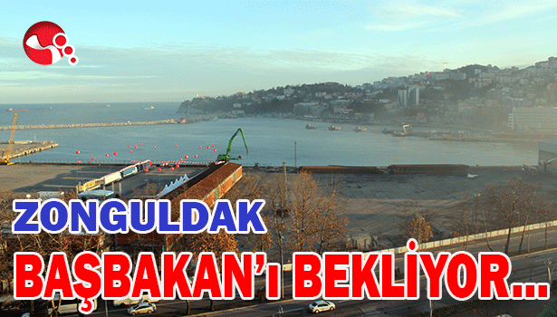 ZONGULDAK BAŞBAKAN'I BEKLİYOR