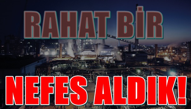 Rahat bir nefes aldık!