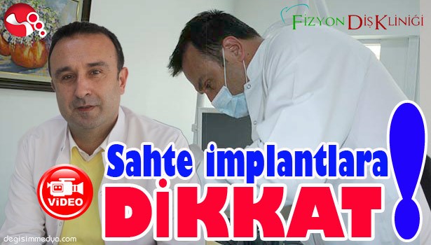 BARLAS: "SAHTE İMPLANTLARA DİKKAT..."
