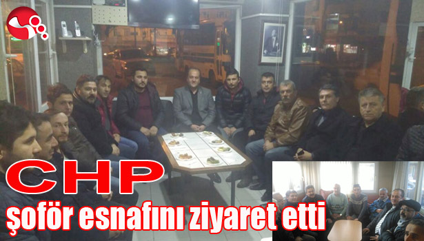 OCAKCI ŞOFÖR ESNAFINI ZİYARET ETTİ