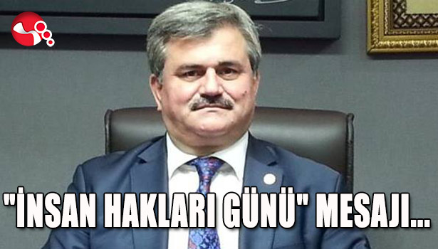 ÇATUROĞLU, "İNSAN HAKLARI GÜNÜ" MESAJI...