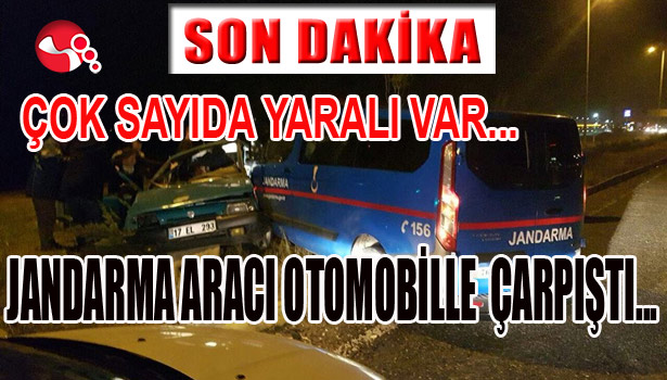 JANDARMA MİNİBÜSÜ İLE OTOMOBİL ÇARPIŞTI...