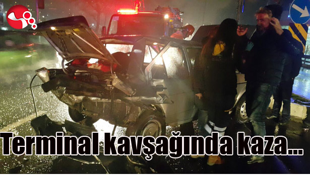 TERMİNAL KAVŞAĞINDA KAZA...