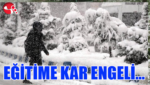 EĞİTİME KAR ENGELİ...