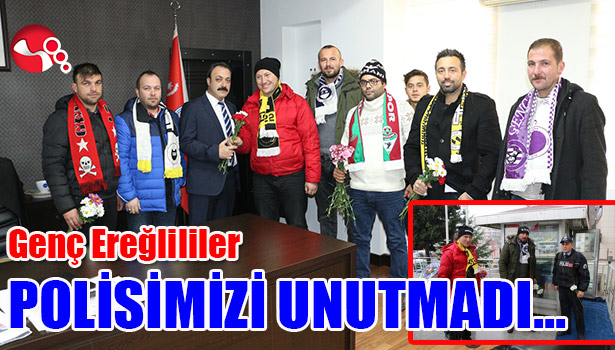 GENÇ EREĞLİLİLER POLİSİMİZİ UNUTMADI
