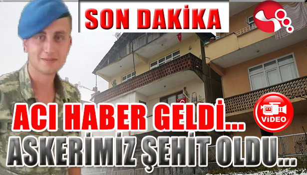 KAYSERİ'DEN ACI HABER...ASKERİMİZ ŞEHİT OLDU...