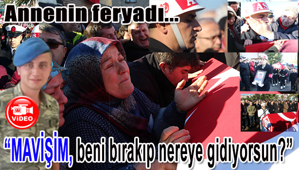 ANNENİN FERYADI : "MAVİŞİM, BENİ BIRAKIP NEREYE GİDİYORSUN?.."