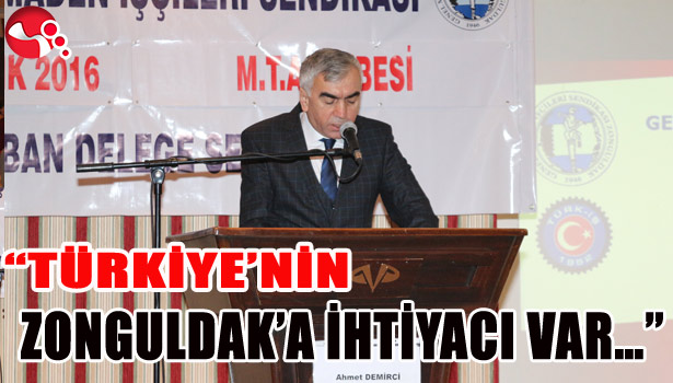 "TÜRKİYE'NİN ZONGULDAK'A İHTİYACI VAR..."