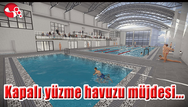 EREĞLİ'YE KAPALI YÜZME HAVUZU MÜJDESİ...