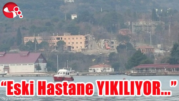 ESKİ HASTANE YIKILIYOR...