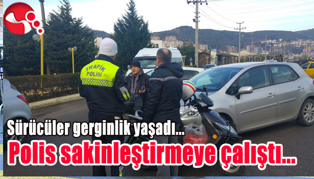 SÜRÜCÜLER GERGİNLİK YAŞADI, POLİS SAKİNLEŞTİRMEYE ÇALIŞTI