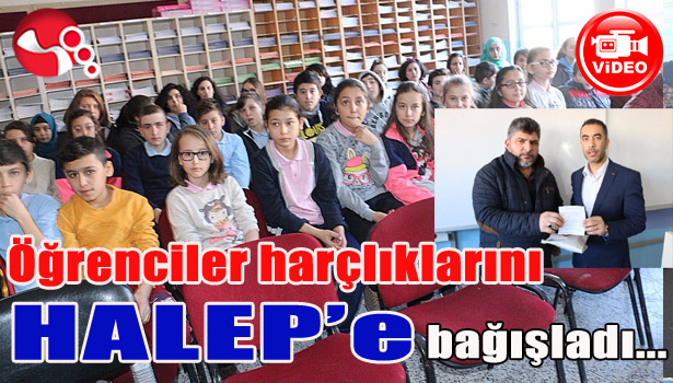 ÖĞRENCİLER HARÇLIKLARINI HALEP'E BAĞIŞLADI...