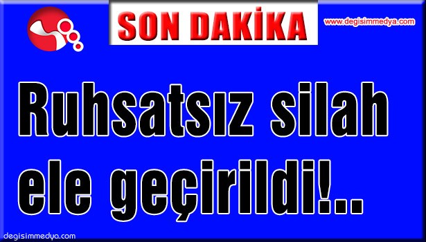 Ruhsatsız silah ele geçirildi