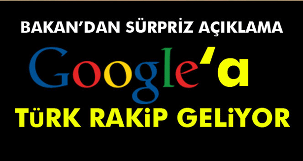 BAKAN AÇIKLADI...GOOGLE'A RAKİP GELİYOR...