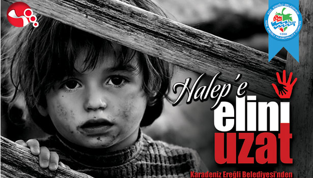 BAŞKAN UYSAL'DAN ÇAĞRI.. "HALEP'E ELİNİ UZAT..."