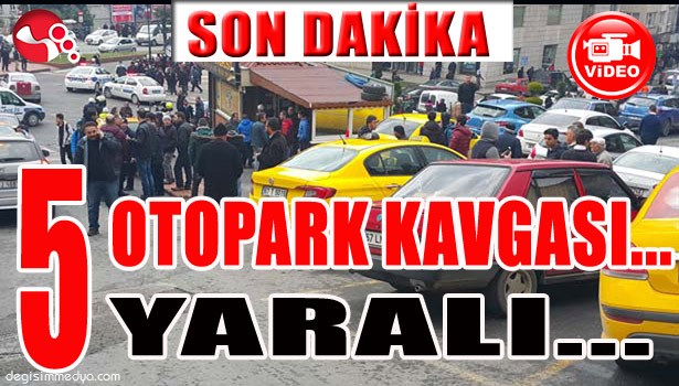 OTOPARK KAVGASI ÇIKTI... 5 YARALI VAR...