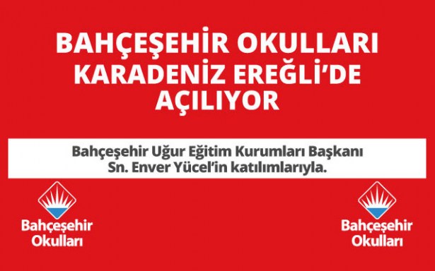 BAHÇEŞEHİR OKULLARI EREĞLİ'DE AÇILIYOR