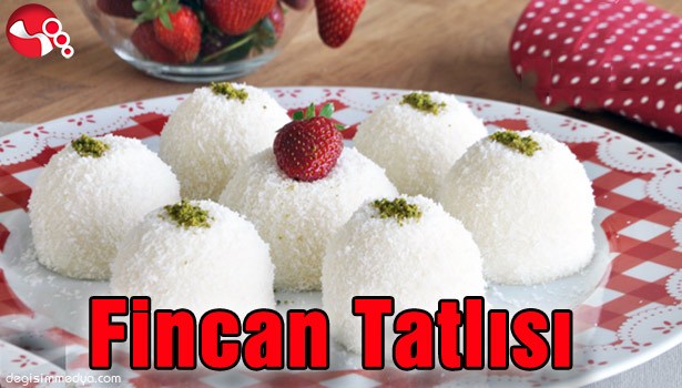 FİNCAN TATLISI