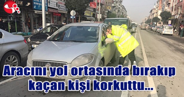 ARACINI YOL ORTASINDA BIRAKIP KAÇAN KİŞİ KORKUTTU...