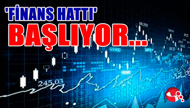 'FİNANS HATTI' BAŞLIYOR
