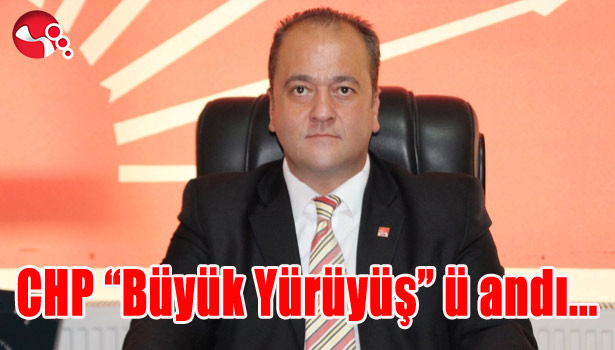 CHP "Büyük Yürüyüş" ü andı...