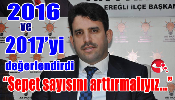 ÇAKIR 2016 VE 2017'Yİ DEĞERLENDİRDİ...