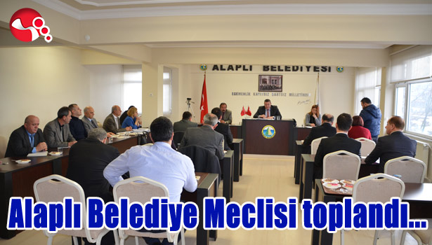 ALAPLI BELEDİYE MECLİSİ TOPLANDI...