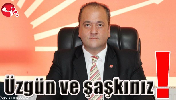OCAKCI: "ÜZGÜN VE ŞAŞKINIZ!"