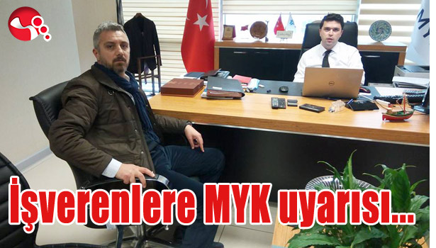 İŞVERENLERE MYK UYARISI...