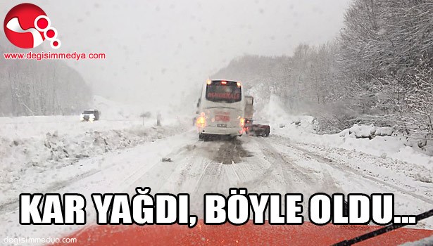 KAR YAĞDI BÖYLE OLDU...