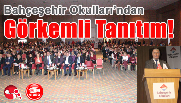 BAHÇEŞEHİR OKULLARI'NDAN GÖRKEMLİ TANITIM!