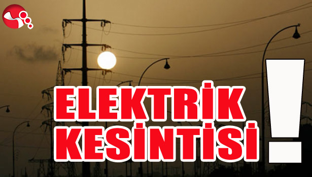 DİKKAT... ELEKTRİK KESİNTİSİ...