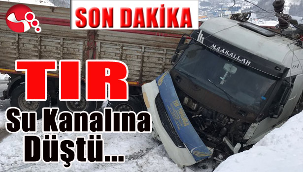 TIR SU KANALINA DÜŞTÜ...