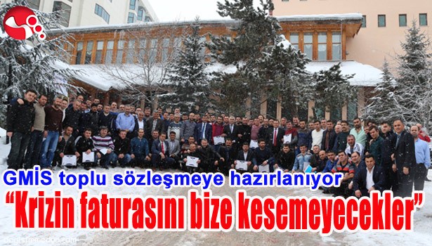 GMİS TOPLU SÖZLEŞME İÇİN HAZIRLANIYOR