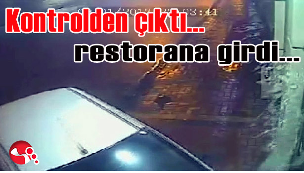 KONTROLDEN ÇIKAN OTOMOBİL RESTORANA GİRDİ