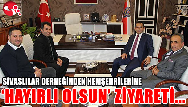 HEMŞEHRİLERİNE 'HAYIRLI OLSUN' ZİYARETİ...