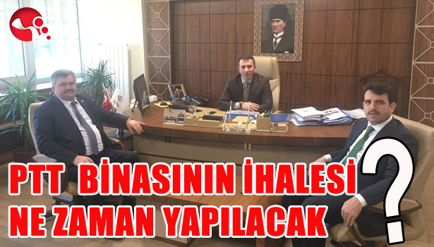PTT HİZMET BİNASININ İHALESİ NE ZAMAN YAPILACAK?