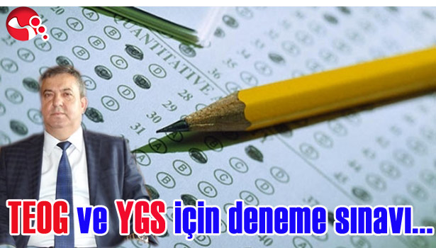 TEOG VE YGS İÇİN DENEME SINAVI YAPILACAK