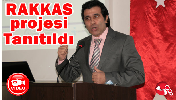 RAKKAS PROJESİ TANITILDI
