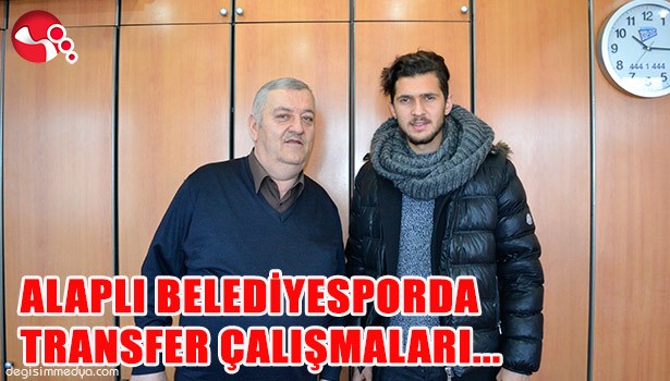 ALAPLI BELEDİYESPORDA TRANSFER ÇALIŞMALARI...
