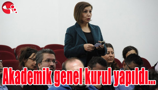 AKADEMİK GENEL KURUL TOPLANTISI GERÇEKLEŞTİRİLDİ