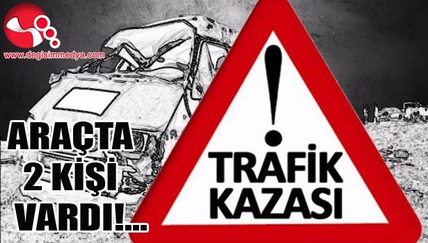 ARAÇTA 2 KİŞİ VARDI!..