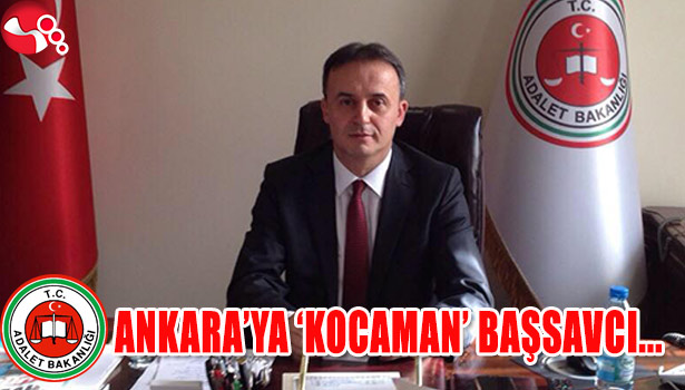 ANKARA'YA 'KOCAMAN' BAŞSAVCI...