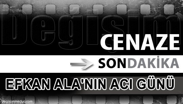 EFKAN ALA'NIN ACI GÜNÜ