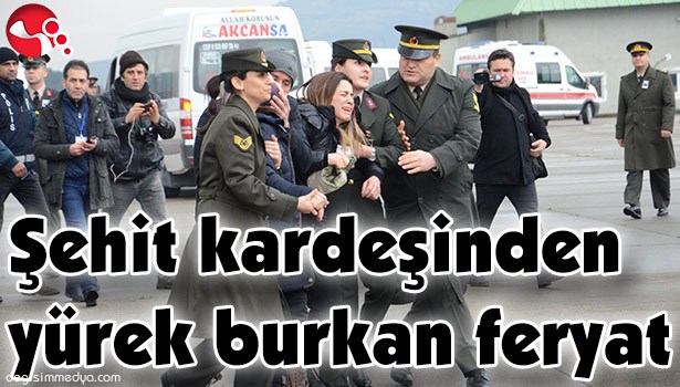 ŞEHİT KARDEŞİNDEN YÜREK BURKAN FERYAT