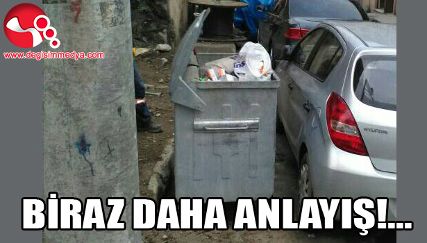 BİRAZ DAHA ANLAYIŞ!...