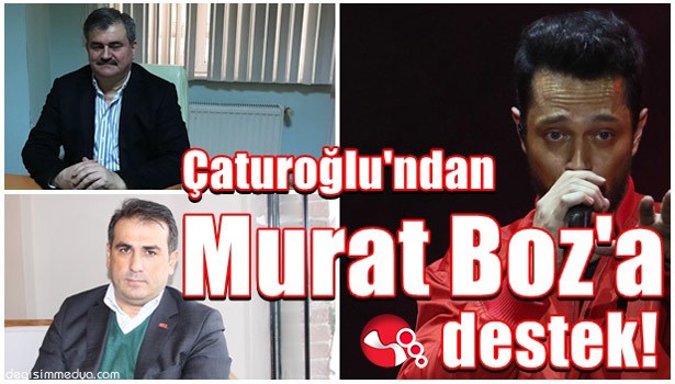 ÇATUROĞLU'NDAN BOZ'A DESTEK!..