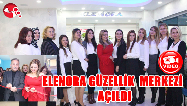 ELENORA GÜZELLİK MERKEZİ AÇILDI